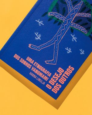 O desejo dos outros – Uma etnografia dos sonhos yanomami