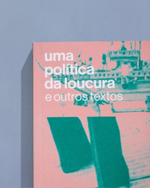 Uma política da loucura e outros textos